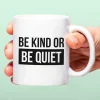 Mok Be Kind or Be Quiet