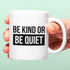 Mok Be Kind or Be Quiet