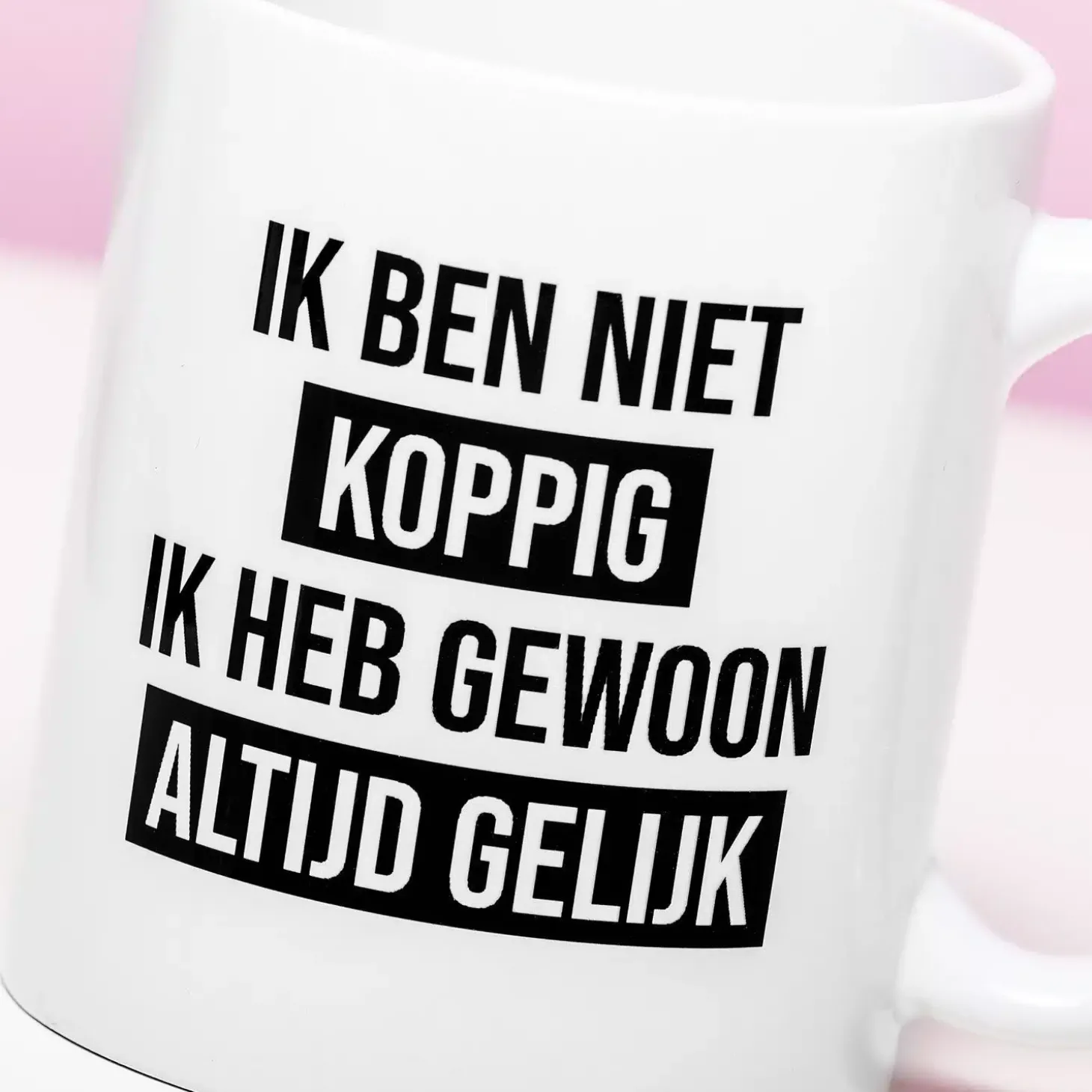 Mok Ik ben niet koppig, ik heb gewoon altijd gelijk