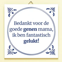 Tegeltje Bedankt voor de goede genen mama