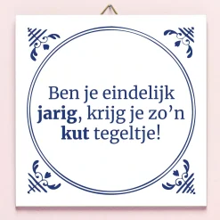 Tegeltje Ben je eindelijk jarig