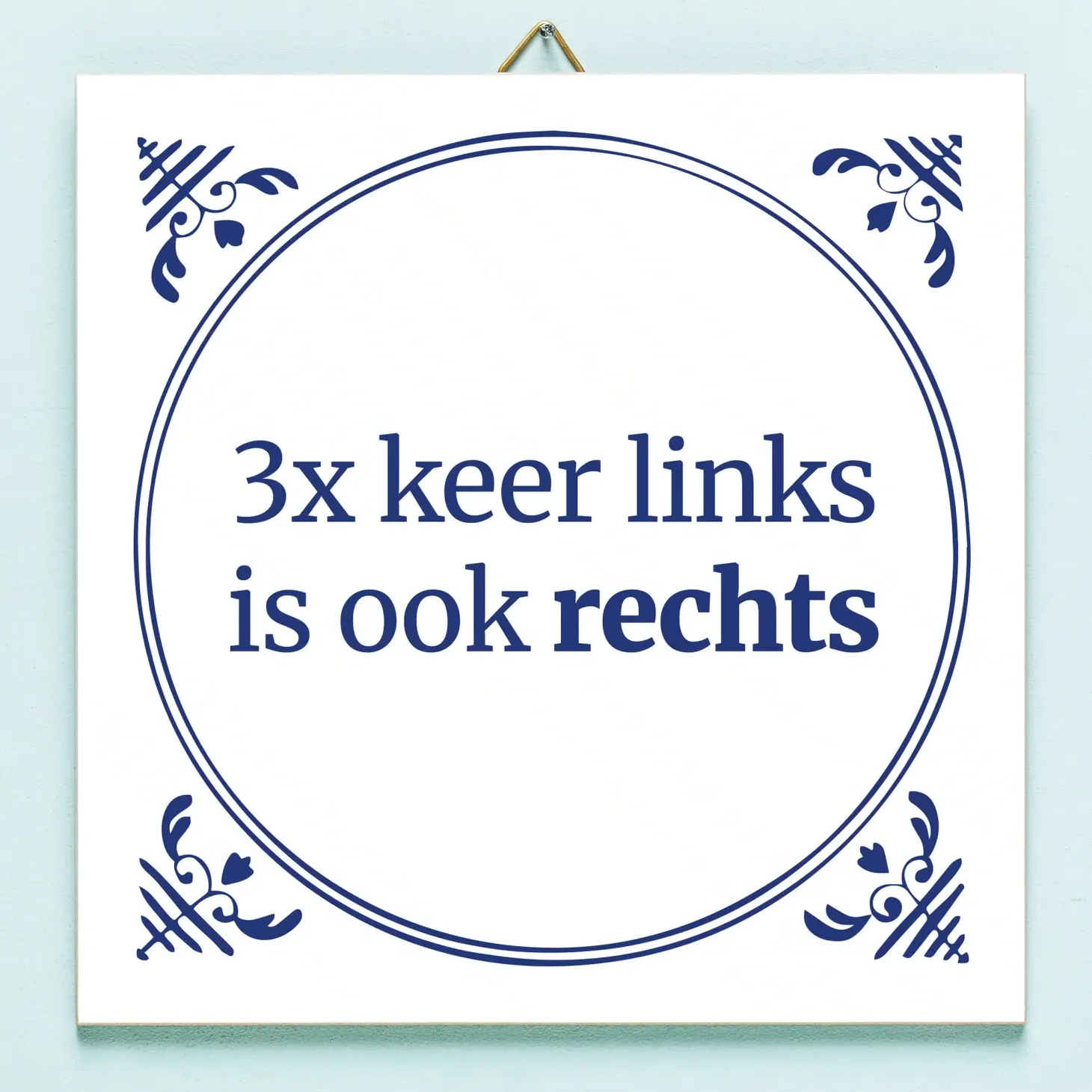 Tegeltje Drie keer links is ook rechts