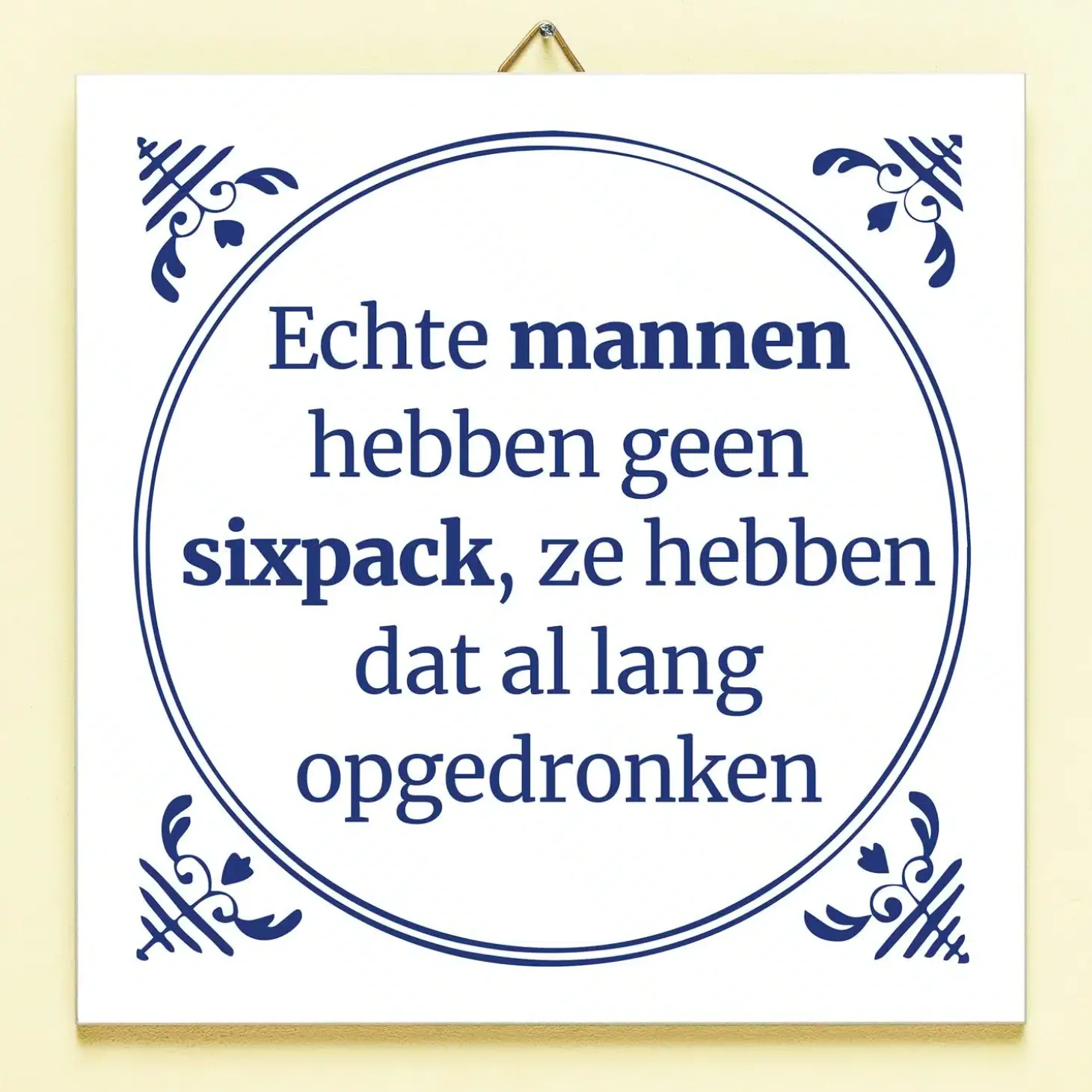Tegeltje Echte mannen hebben geen sixpack