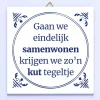 Tegeltje Gaan we eindelijk samenwonen…