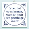 Tegeltje Ik ben dol op mijn man