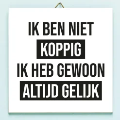 Tegeltje Ik ben niet koppig