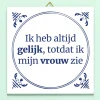 Tegeltje Ik heb altijd gelijk