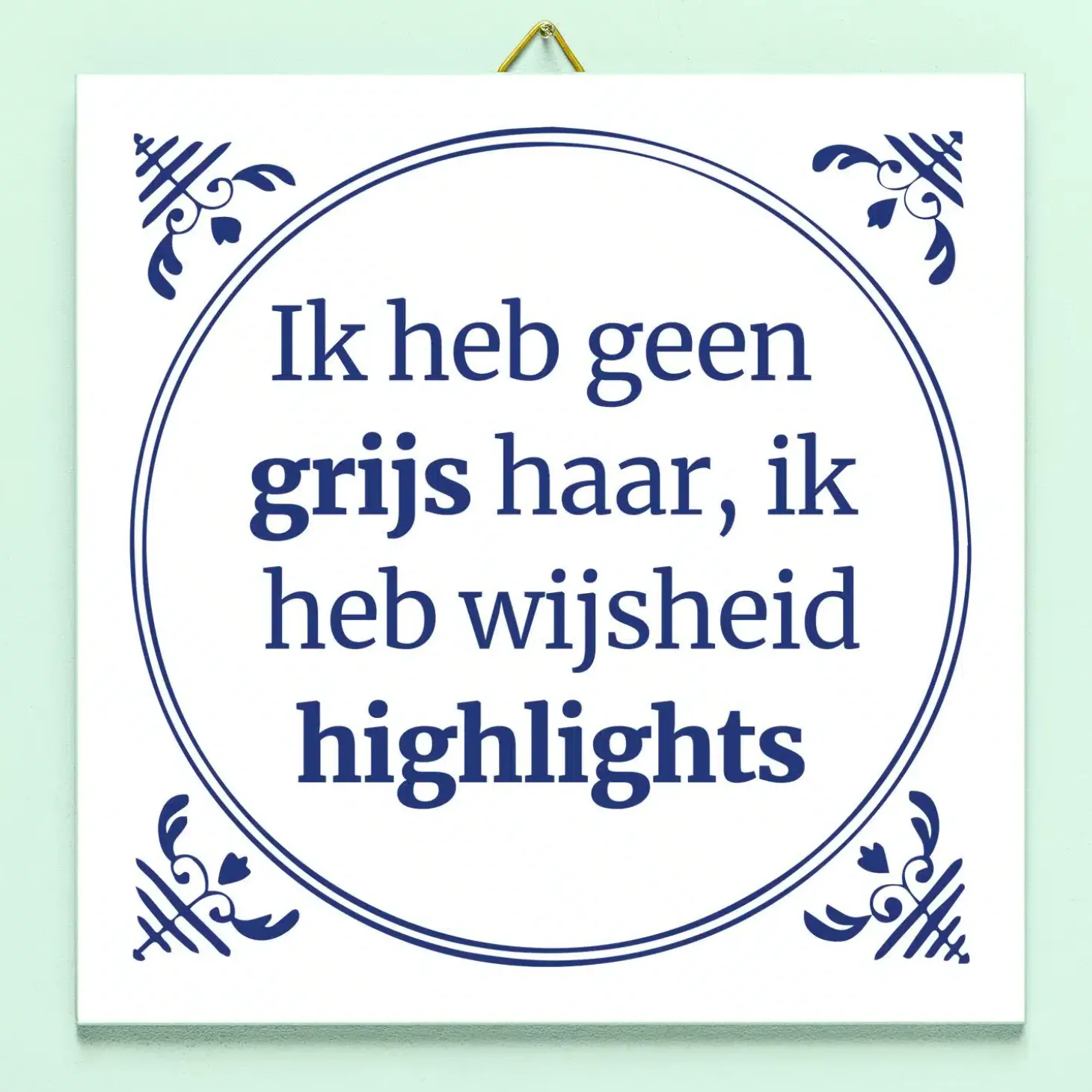 Tegeltje Ik heb geen grijs haar