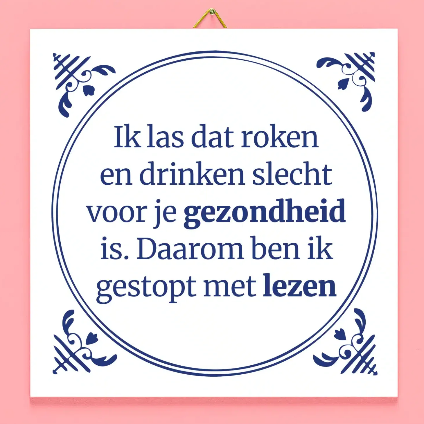 Tegeltje Ik las dat roken en drinken slecht voor je gezondheid zijn
