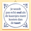 Tegeltje Je wordt pas echt oud…