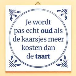 Tegeltje Je wordt pas echt oud…