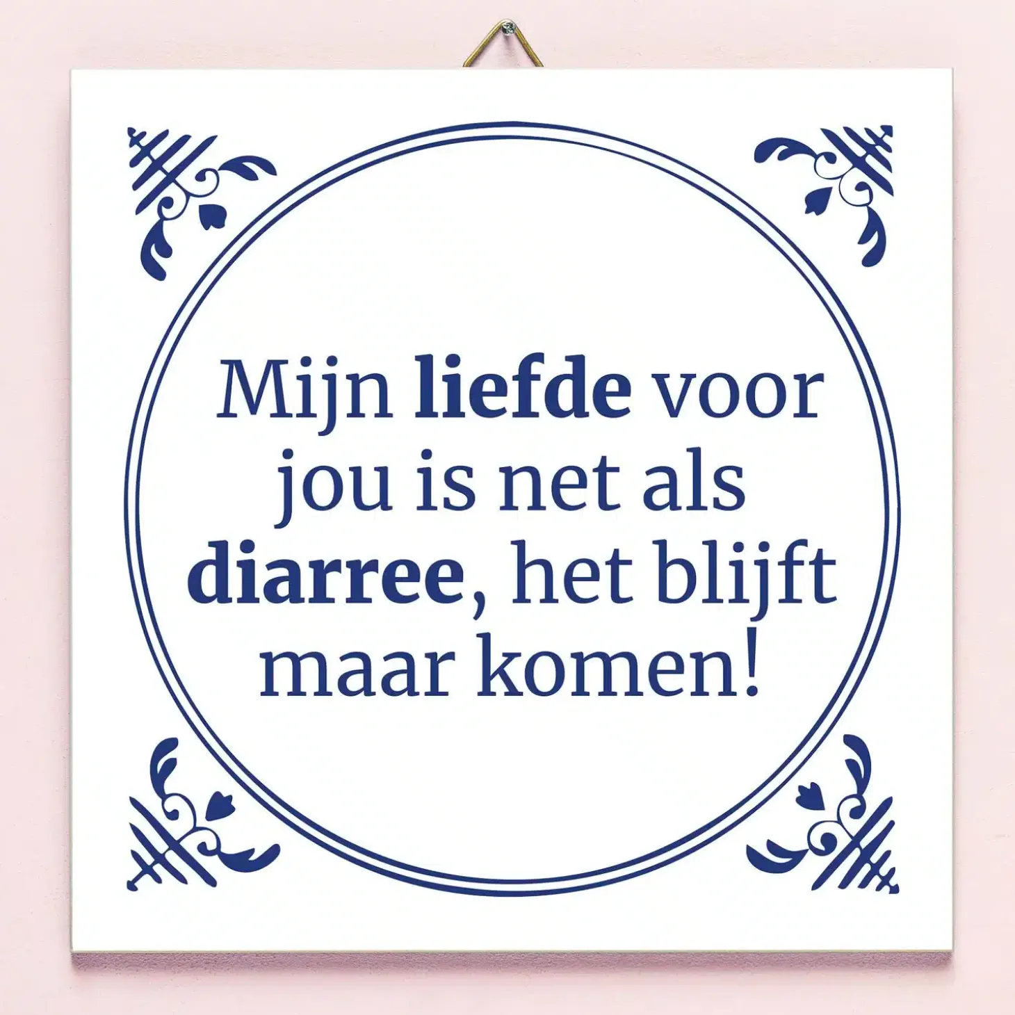 Tegeltje Liefde is als diarree