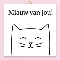 Tegeltje Miauw van jou