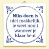 Tegeltje Niks doen is niet makkelijk