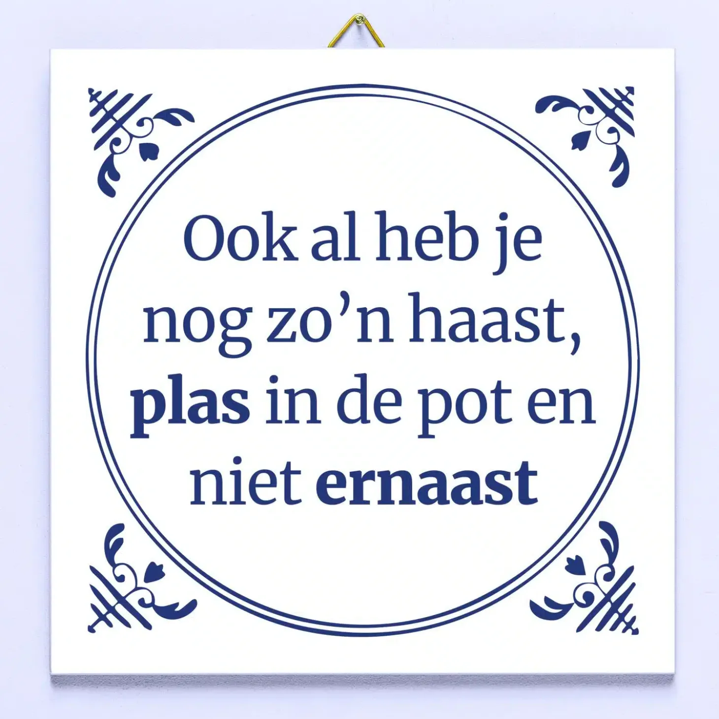 Tegeltje Ook al heb je nog zo’n haast…