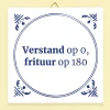 Tegeltje Verstand op 0, frituur op 180