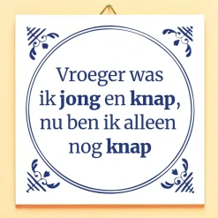 Tegeltje Vroeger was ik jong en knap