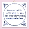 Tegeltje Waar een wil is, is een weg