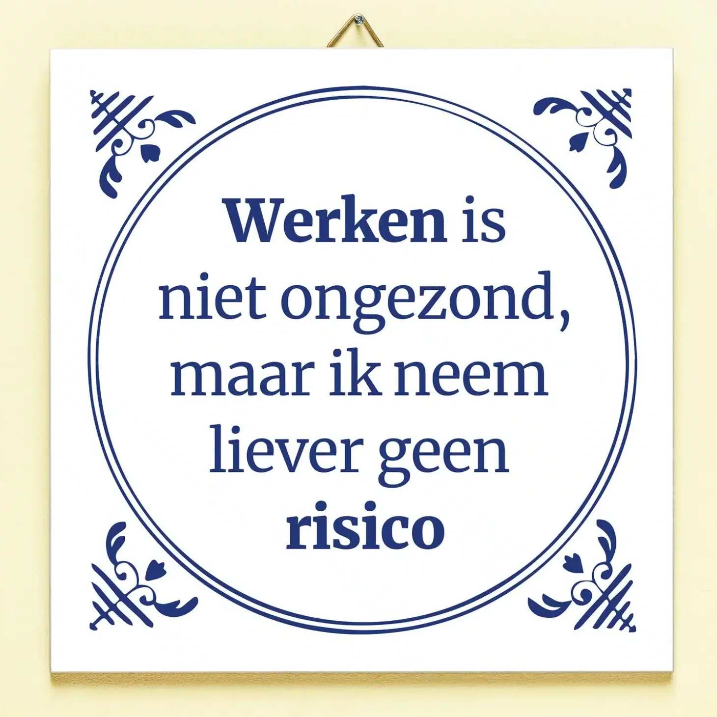 Tegeltje Werken is niet ongezond