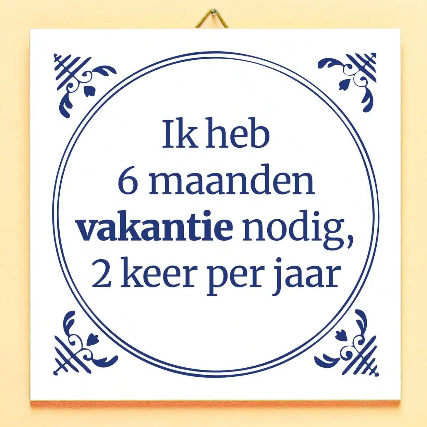 Tegeltje Zes maanden vakantie