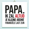 Vaderdag tegeltje Financiële last